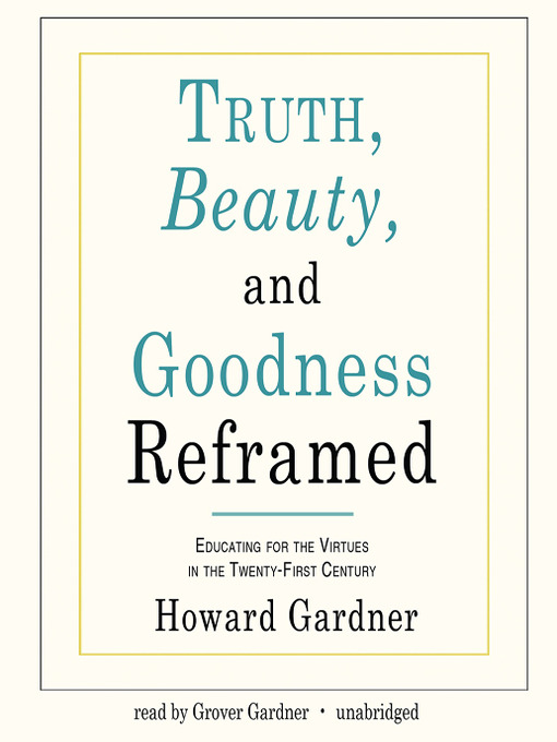 Title details for Truth, Beauty, and Goodness Reframed by Howard Gardner - Available